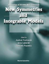 bokomslag New Symmetries And Integrable Models: Proceedings Of Xivth Max Born Symposium