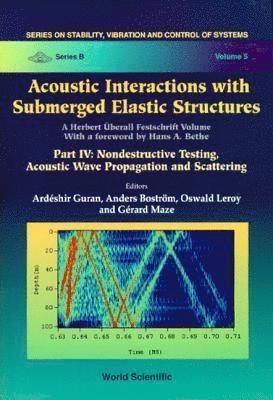 GURAN A, Anders Bostrom, Ardeshir Guran, Oswald Leroy, Gerard Maze - Acoustic Interactions With Submerged Elastic Structures: Part Iv: Nondestructive Testing, Acoustic Wave Propagation And Scattering, Inbunden