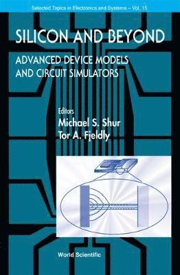 bokomslag Silicon And Beyond: Advanced Device Models And Circuit Simulators