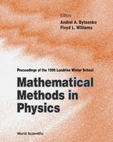 BYTSENKO A A, Andrei A Bytsenko, Floyd L Williams - MATHEMATICAL METHODS IN PHYSICS - PROCEEDINGS OF THE 1999 LONDRINA WINTER SCHOOL, Inbunden