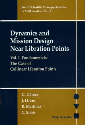 bokomslag Dynamics And Mission Design Near Libration Points - Vol I: Fundamentals: The Case Of Collinear Libration Points