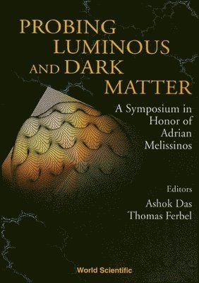 Probing Luminous And Dark Matter: A Symposium In Honor Of Adrian Melissinos 1