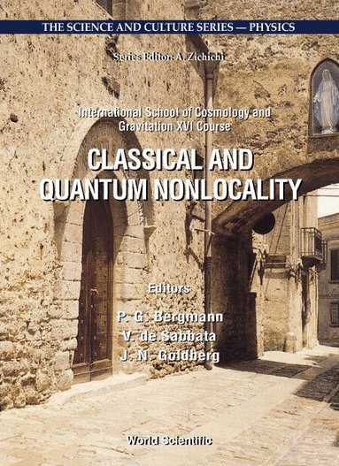 Bergmann P G, P G Bergmann, V de Sabbata, J N Goldberg - CLASSICAL AND QUANTUM NONLOCALITY: PROCEEDINGS OF THE 16TH COURSE OF THE INTERNATIONAL SCHOOL OF COSMOLOGY AND GRAVITATION, Inbunden