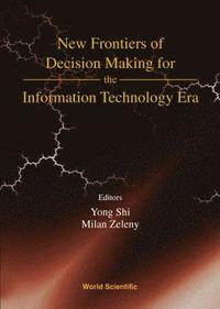 bokomslag New Frontiers Of Decision Making For The Information Technology Era