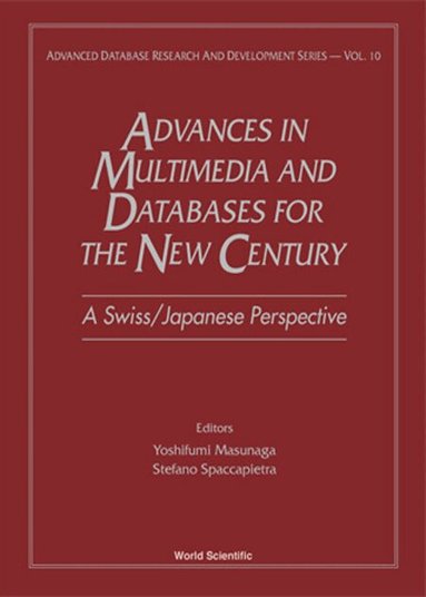 MASUNAGA YOSHIFUMI, Yoshifumi Masunaga, Stefano Spaccapietra - ADVANCES IN MULTIMEDIA & DATABASES FOR THE NEW CENTURY - A SWISS/JAPANESE PERSPECTIVE, Inbunden