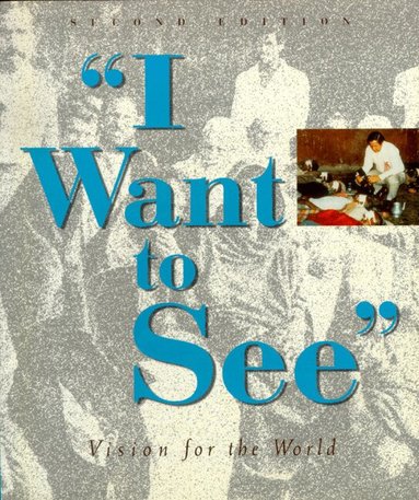 Arthur S M Lim - I WANT TO SEE: VISION FOR THE WORLD, Inbunden
