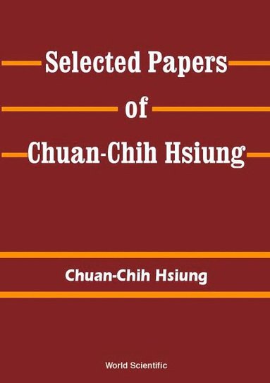HSIUNG CHUAN-CHIH, Chuan-Chih Hsiung - SELECTED PAPERS OF C C HSIUNG, Inbunden