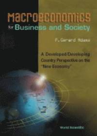bokomslag Macroeconomics For Business And Society: A Developed/developing Country Perspective On The &quot;New Economy&quot;