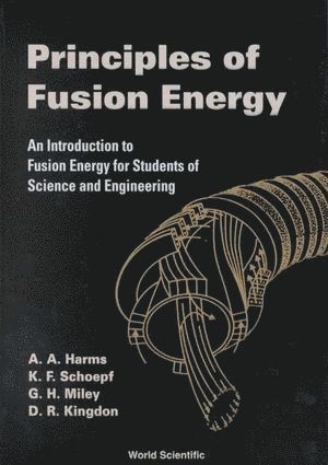 Archie A Harms, Dave R Kingdon, George H Miley, Klaus F Schoepf, Canada) Harms, Archie A (Mcmaster Univ, Canada) Kingdon, Dave R (Nuclear Safety Solutions, Ltd, Usa) Miley, George H (Univ Of Illinois At Urbana-champaign, Austria) Schoepf, Klaus F (Univ Of Innsbruck, Archie A. Harms, Dave R. Kingdon, HARMS A A, Harms A A - Principles Of Fusion Energy: An Introduction To Fusion Energy For Students Of Science And Engineering, Inbunden