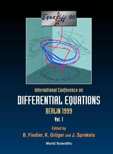 FIEDLER BERNOLD, Bernold Fiedler, Konrad Gröger, Jürgen Sprekels - EQUADIFF 99 - PROCEEDINGS OF THE INTERNATIONAL CONFERENCE ON DIFFERENTIAL EQUATIONS (IN 2 VOLUMES), Inbunden