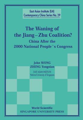 bokomslag Waning Of The Jiang-zhu Coalition, The: China After The 2000 National People's Congress