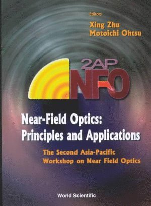 bokomslag Near-field Optics: Principles And Applications - Proceedings Of The Second Asia-pacific Workshop