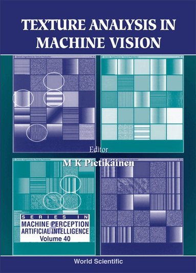 PIETIKAINEN M K, M K Pietikäinen - TEXTURE ANALYSIS IN MACHINE VISION, Inbunden