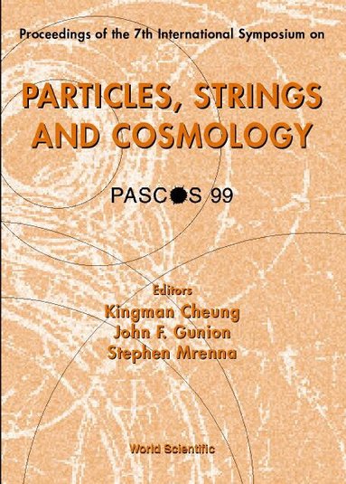 CHEUNG KINGMAN, Kingman Cheung, John F Gunion, Stephen Mrenna - PARTICLES, STRINGS AND COSMOLOGY (PASCOS 99), PROCS OF 7TH INTL SYMP, Inbunden