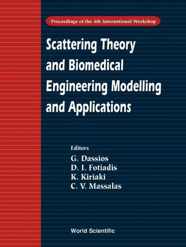 DASSIOS G, G Dassios, D I Fotiadis, C V Massalas, K Kiriaki - SCATTERING THEORY AND BIOMEDICAL ENGINEERING MODELLING AND APPLICATIONS - PROCEEDINGS OF THE 4TH INTERNATIONAL WORKSHOP, Inbunden