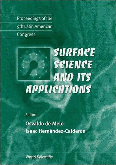 AL OSVALDO DE MELO ET, Osvaldo de Melo, Isaac Hernández-Calderón - SURFACE SCIENCE AND ITS APPLICATIONS - PROCEEDINGS OF THE 9TH LATIN AMERICAN CONGRESS, Inbunden