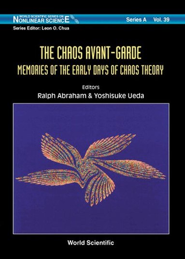 ABRAHAM RALPH H, Ralph Abraham, Yoshisuke Ueda - CHAOS AVANT-GARDE, THE: MEMOIRS OF THE EARLY DAYS OF CHAOS THEORY, Inbunden