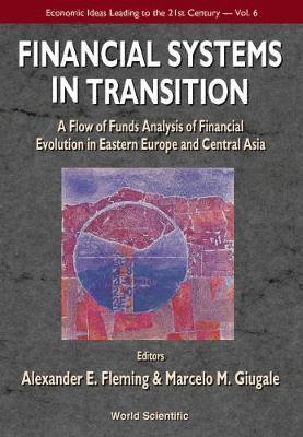 bokomslag Financial Systems In Transition: A Flow Of Analysis Study Of Financial Evolution In Eastern Europe And Central Asia