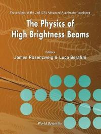 bokomslag Physics Of High Brightness Beams, The - Proceedings Of The 2nd Icfa Advanced Accelerator Workshop