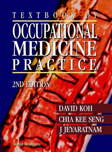 KOH DAVID, David Koh, Chia Kee Seng, J Jeyaratnam - TEXTBOOK OF OCCUPATIONAL MEDICINE PRACTICE (2ND EDITION), Häftad
