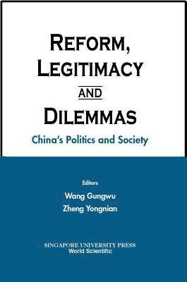 Reform, Legitimacy And Dilemmas: China's Politics And Society 1