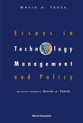 Essays In Technology Management And Policy: Selected Papers Of David J Teece 1