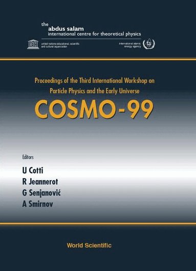 COTTI U, U Cotti, R Jeannerot, G Senjanovic, A Smirnov - COSMO-99 - PROCEEDINGS OF THE THIRD INTERNATIONAL WORKSHOP ON PARTICLE PHYSICS AND THE EARLY UNIVERSE, Inbunden