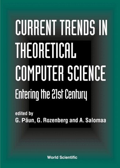 ROZENBERG G, G Paun, G Rozenberg, A Salomaa - CURRENT TRENDS IN THEORETICAL COMPUTER SCIENCE - ENTERING THE 21ST CENTURY, Inbunden
