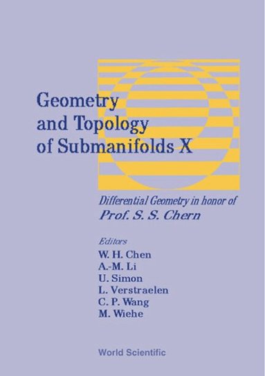 CHEN W H, W H Chen, C P Wang, A-M Li, U Simon, M Wiehe, L Verstraelen - GEOMETRY AND TOPOLOGY OF SUBMANIFOLDS X: DIFFERENTIAL GEOMETRY IN HONOR OF PROFESSOR S S CHERN, Inbunden