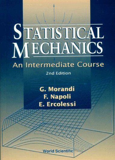 G Morandi, E Ercolessi, F Napoli - STATISTICAL MECHANICS: AN INTERMEDIATE COURSE (2ND EDITION), Häftad