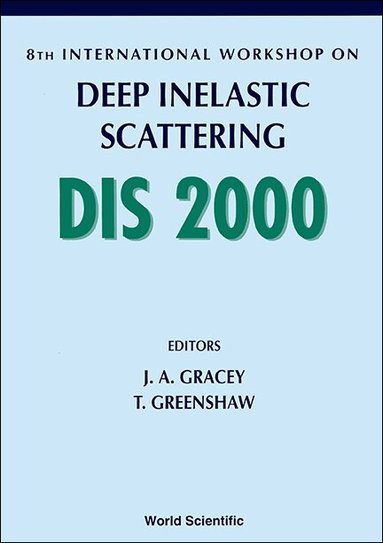 J A GRACEY & T GREENSHAW, J A Gracey, T Greenshaw - DEEP INELASTIC SCATTERING - PROCEEDINGS OF THE 8TH INTERNATIONAL WORKSHOP, Inbunden