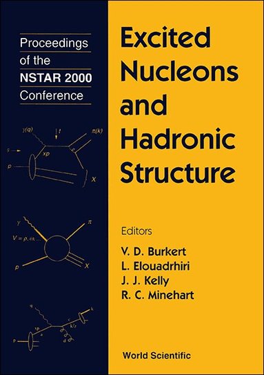 BURKERT V D, V D Burkert, L Elouadrhiri, J J Kelly, R C Minehart - EXCITED NUCLEONS AND HADRON STRUCTURE - PROCEEDINGS OF THE NSTAR 2000 CONFERENCE, Inbunden