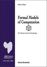 bokomslag Formal Models Of Computation: The Ultimate Limits Of Computing