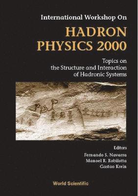 Hadron Physics 2000: Topics On The Structure And Interaction Of Hadronic Systems, Procs Of The Intl Workshop 1