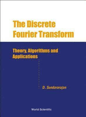 bokomslag Discrete Fourier Transform, The: Theory, Algorithms And Applications