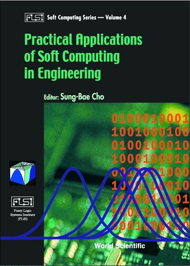CHO SUNG-BAE, Sung-Bae Cho - PRACTICAL APPLICATIONS OF SOFT COMPUTING IN ENGINEERING, Inbunden