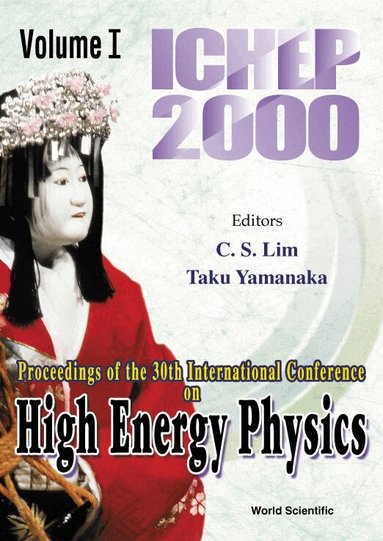 LIM C S, C S Lim, T Yamanaka - HIGH ENERGY PHYSICS: ICHEP 2000 - PROCEEDINGS OF THE 30TH INTERNATIONAL CONFERENCE (IN 2 VOLUMES), Inbunden