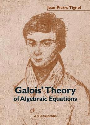 Jean-pierre Tignol, Jean-Pierre Tignol, TIGNOL JEAN-PIERRE, Tignol Jean-Pierre - Galois' Theory Of Algebraic Equations, Häftad