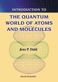 bokomslag Introduction To The Quantum World Of Atoms And Molecules