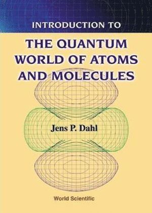 Introduction To The Quantum World Of Atoms And Molecules