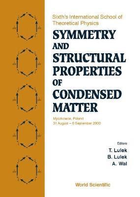 LULEK T, T Lulek, B Lulek, A Wal - SYMMETRY AND STRUCTURAL PROPERTIES OF CONDENSED MATTER, PROCEEDINGS OF THE SIXTH'S INTERNATIONAL SCHOOL OF THEORETICAL PHYSICS, Inbunden