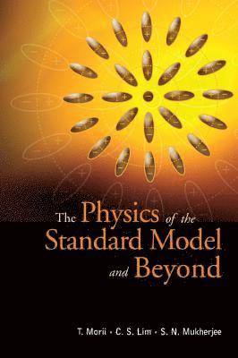 Chong-sa Lim, Toshiyuki Morii, Shankar Nath Mukherjee, Japan) Lim, Chong-sa (Tokyo Woman's Christian Univ, Japan) Morii, Toshiyuki (Kobe Univ, India) Mukherjee, Shankar Nath (Banaras Hindu Univ, Chong-Sa Lim, MORII T - Physics Of The Standard Model And Beyond, The, Inbunden