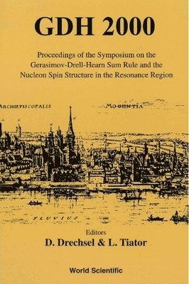 DRECHSEL DIETER, D Drechsel, L Tiator - GDH 2000 - THE GERASIMOV-DRELL-HEARN SUM RULE & THE NUCLEON SPIN STRUCTURE IN THE RESONANCE REGION, Inbunden