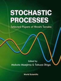 bokomslag Stochastic Processes: Selected Papers On Hiroshi Tanaka