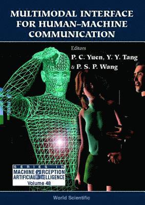 YUEN P C, Pong Chi Yuen, Yuan Yan Tang, Patrick S P Wang - Multimodal Interface For Human-machine Communication, Inbunden