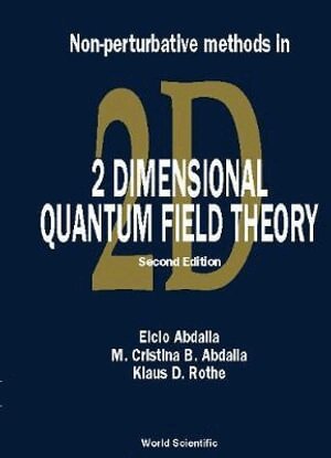 ABDALLA ELCIO, Elcio Abdalla, Maria Cristina Batoni Abdalla, Klaus Dieter Rothe - NON-PERTURBATIVE METHODS IN 2 DIMENSIONAL QUANTUM FIELD THEORY (2ND EDITION), Inbunden