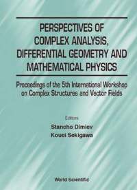 bokomslag Perspectives Of Complex Analysis, Differential Geometry And Mathematical Physics - Proceedings Of The 5th International Workshop On Complex Structures And Vector Fields