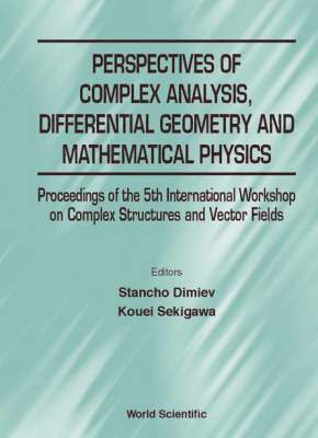 bokomslag Perspectives Of Complex Analysis, Differential Geometry And Mathematical Physics - Proceedings Of The 5th International Workshop On Complex Structures And Vector Fields