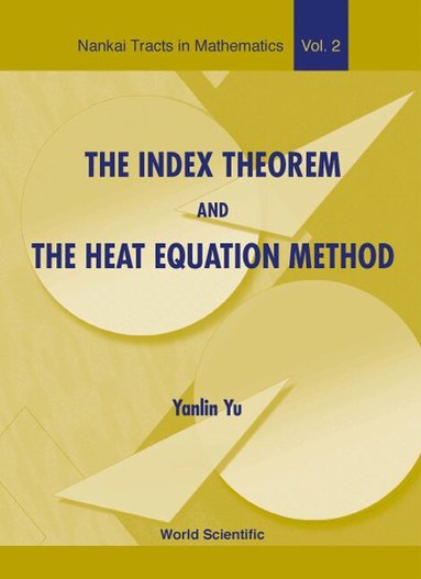 Y L Yu, Weiping Zhang - INDEX THEOREM AND THE HEAT EQUATION METHOD, THE, Inbunden