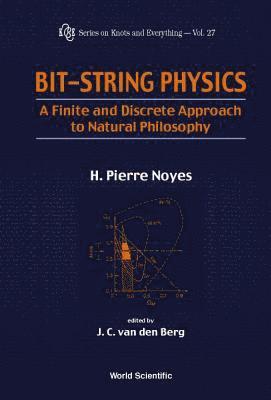 bokomslag Bit-string Physics: A Finite & Discrete Approach To Natural Philosophy
